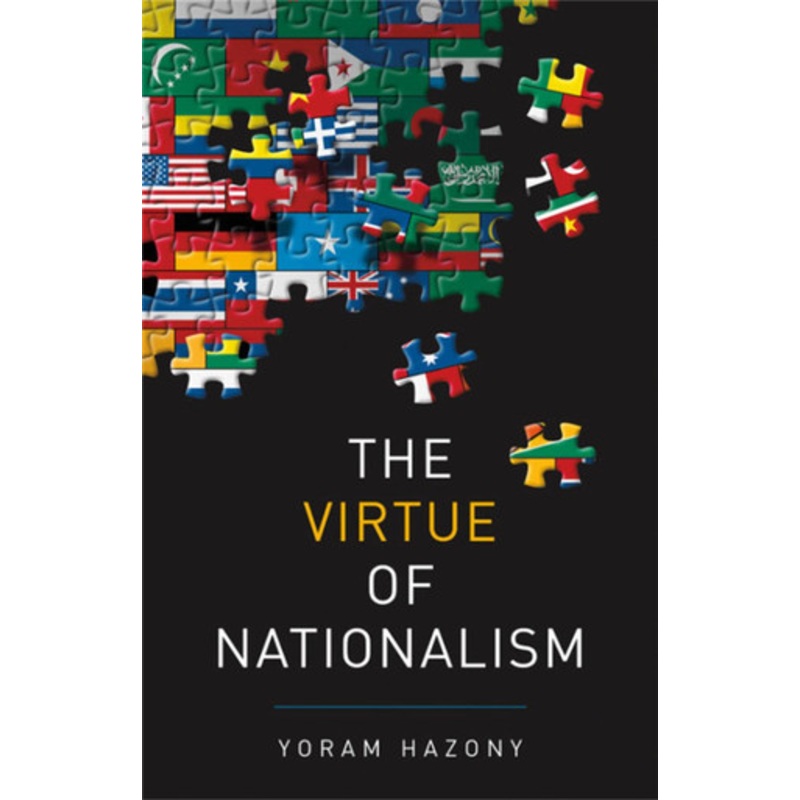 The Virtue of Nationalism Yoram Hazony 9781541645370