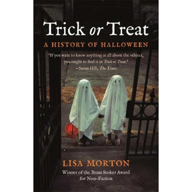 Trick or Treat: A History of Halloween by Lisa Morton 9781789141580