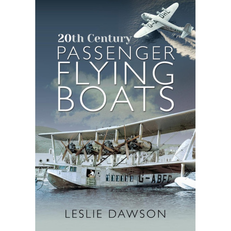 20th Century Passenger Flying Boats by Leslie Dawson