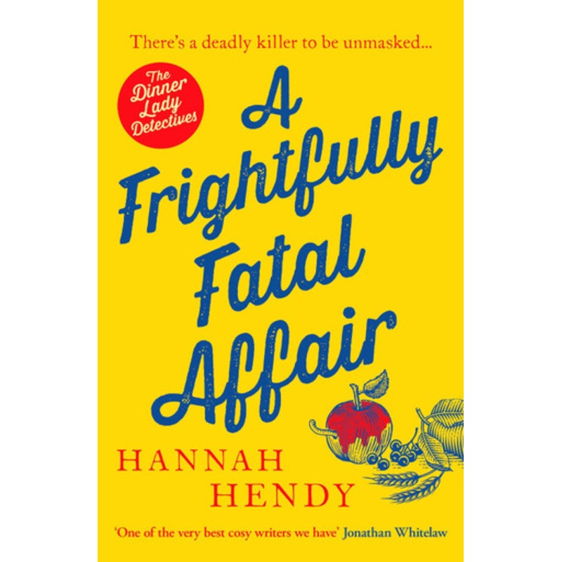 A Frightfully Fatal Affair: A funny and unputdownable village cosy mystery by Hannah Hendy 9781804364710