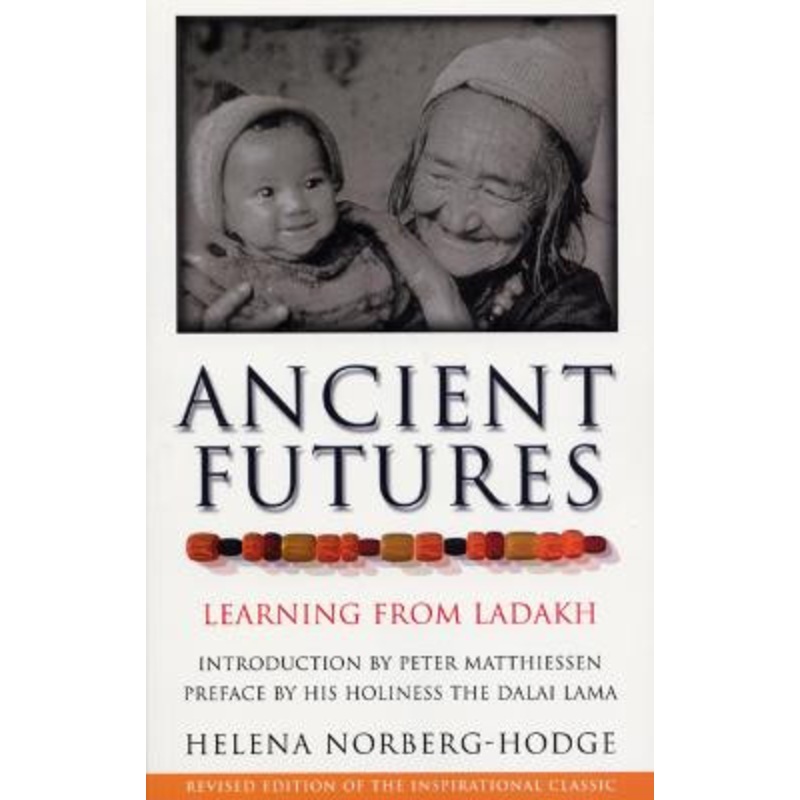 Ancient Futures: Learning From Ladakh Helena Norberg Hodge Hodge 9780712606561
