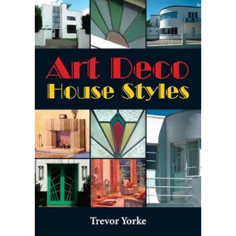 Art Deco House Styles by Trevor Yorke 9781846742477