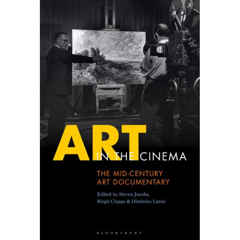 Art in the Cinema: The Mid-Century Art Documentary by Dr Steven Jacobs 9781788313674