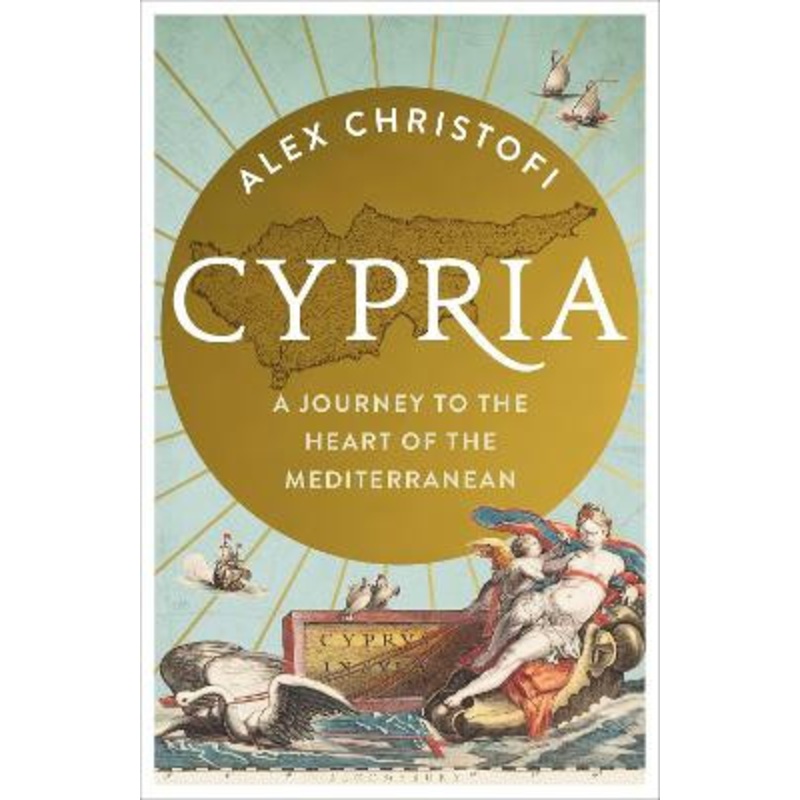 Cypria: A Journey to the Heart of the Mediterranean by Alex Christofi 9781399401883