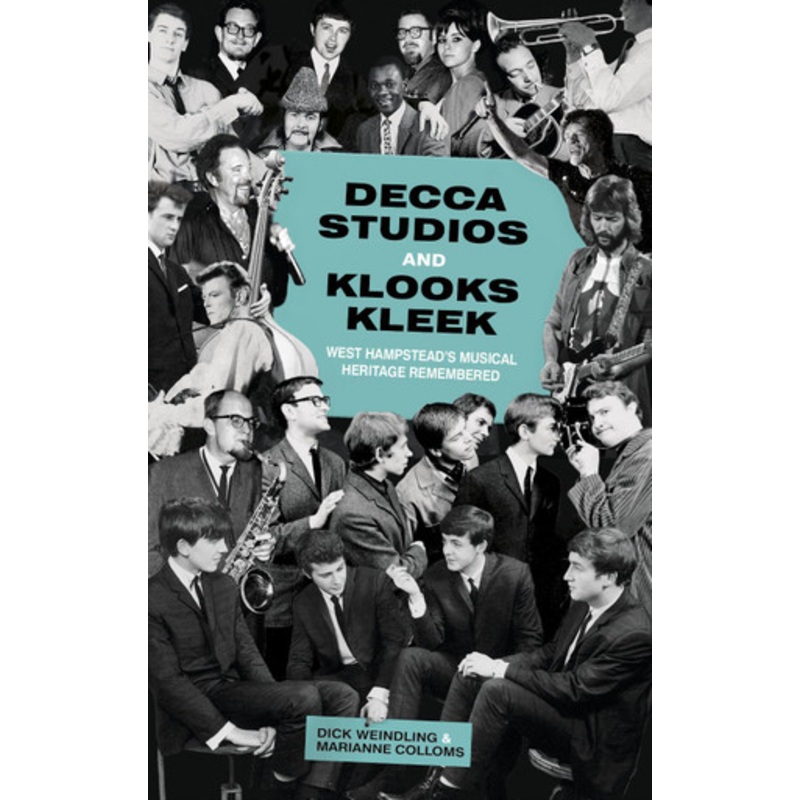 Decca Studios and Klooks Kleek: West Hampstead’s Musical Heritage Remembered by Dick Weindling