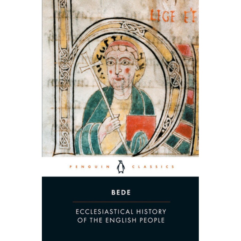 Ecclesiastical History of the English People: With Bede’s Letter to Egbert and Cuthbert’s Letter on the Death of Bede by the Venerable Saint Bede 9780140445657