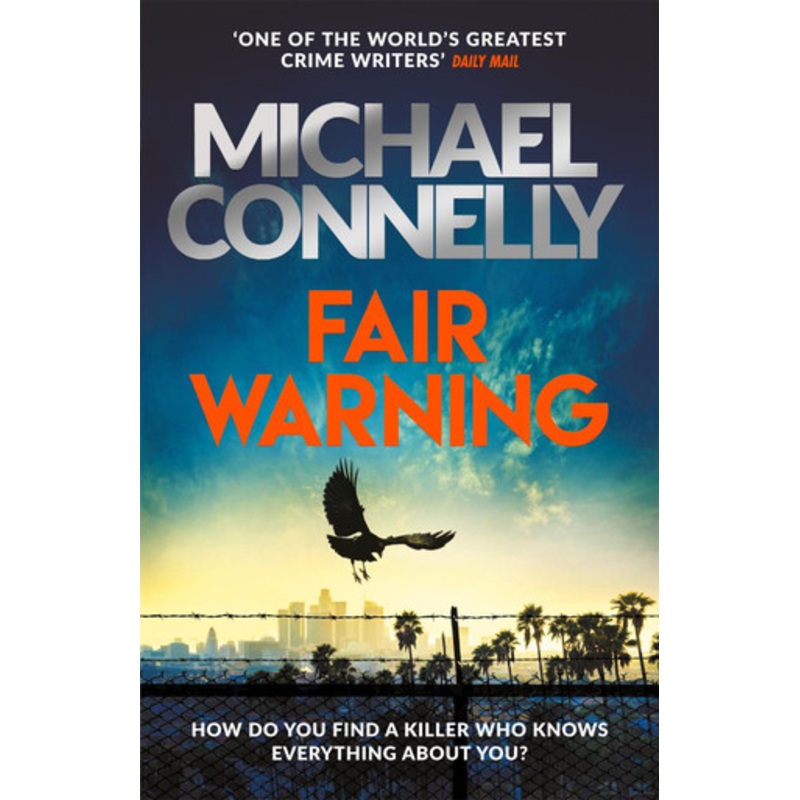 Fair Warning: The Most Gripping Thriller of the Summer – and the Instant No. 1 Bestseller by Michael Connelly