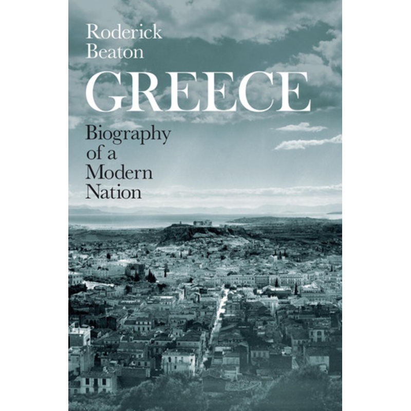 Greece: Biography of a Modern Nation by Roderick Beaton 9780226673745