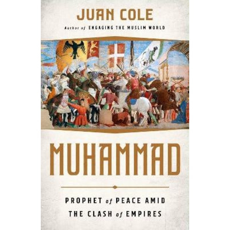 Muhammad: Prophet of Peace Amid the Clash of Empires by Juan Ricardo Cole 9781568587837