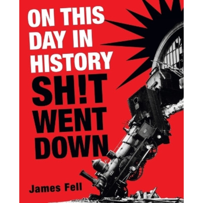 On This Day in History Sh!t Went Down by James Fell 9780593724088
