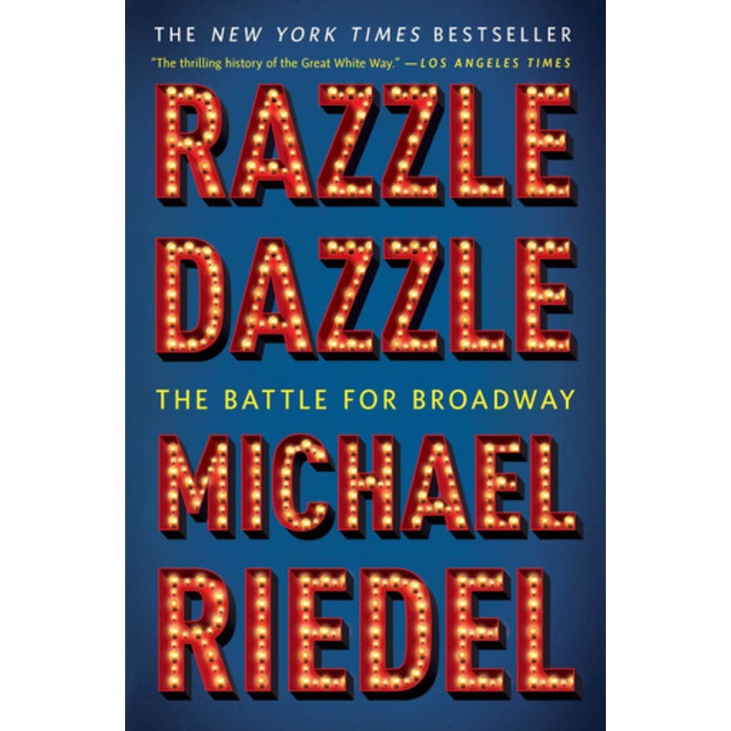 Razzle Dazzle: The Battle for Broadway by Michael Riedel 9781451672176