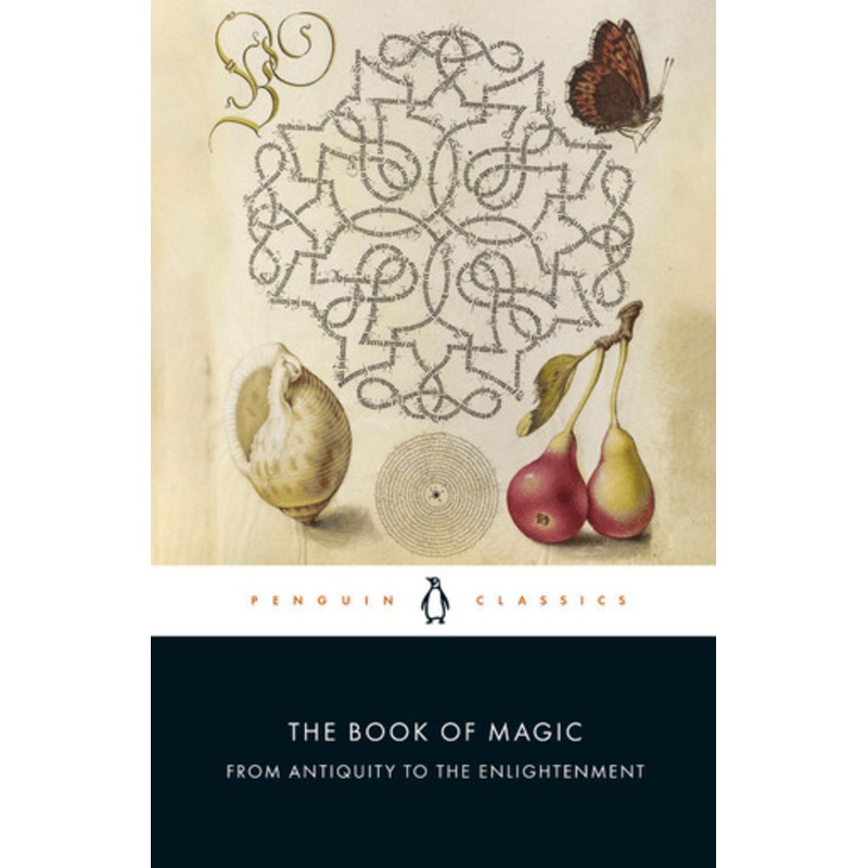 The Book of Magic: From Antiquity to the Enlightenment by Brian Copenhaver