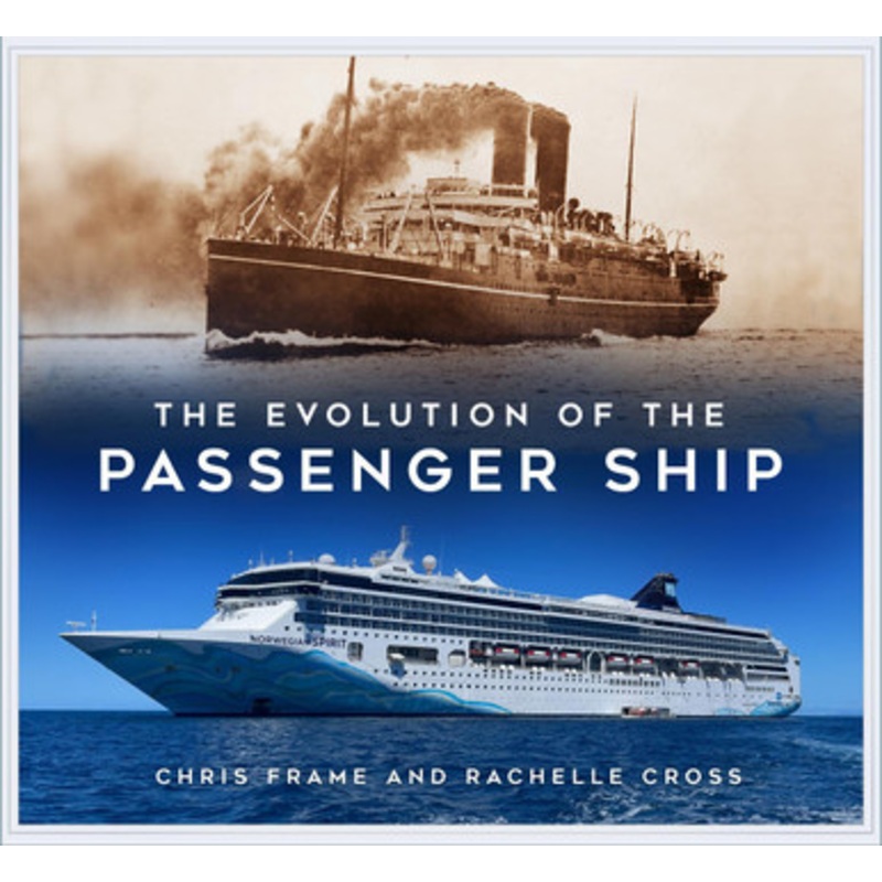 The Evolution of the Passenger Ship by Chris Frame 9781803991559