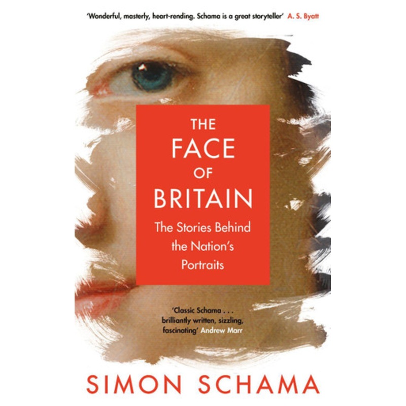 The Face of Britain: The Stories Behind the Nation’s Portraits by Simon Schama