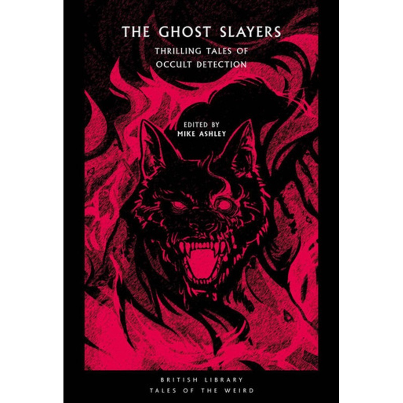 The Ghost Slayers: Thrilling Tales of Occult Detection by Mike Ashley 9780712354165