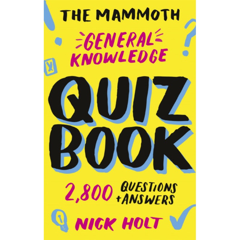 The Mammoth General Knowledge Quiz Book: 2,800 Questions and Answers Nick Holt 9781472141156