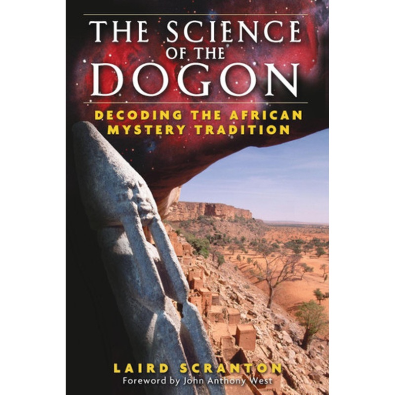 The Science of the Dogon: Decoding the African Mystery Tradition by Laird Scranton 9781594771330