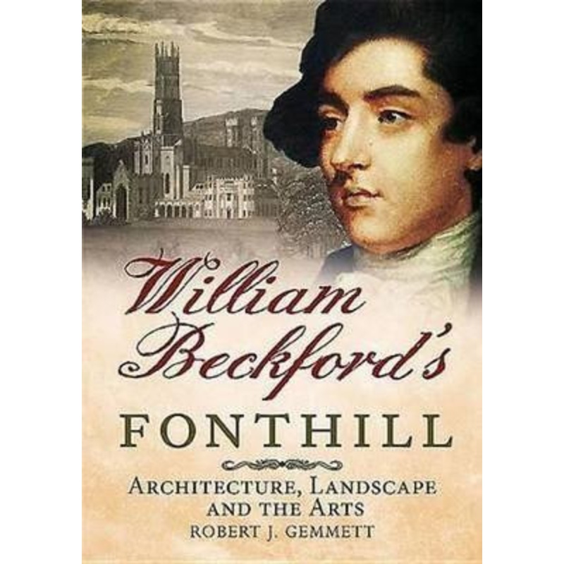 William Beckford’s Fonthill by Robert Gemmett 9781781554838
