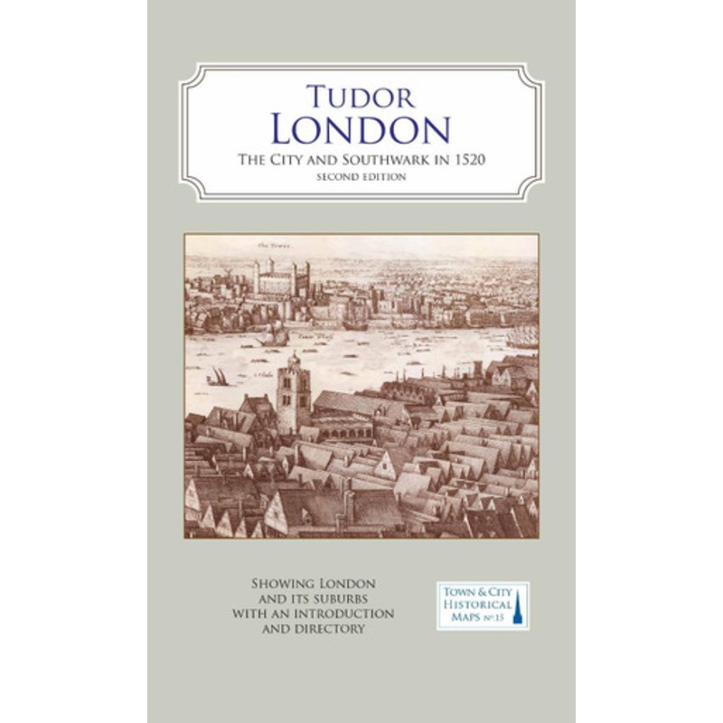 A Map of Tudor London: The City and Southwark in 1520. Second edition by Caroline Barron 9781838071943
