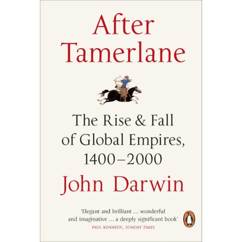 After Tamerlane: The Rise and Fall of Global Empires, 1400-2000 by John Darwin 9780141010229