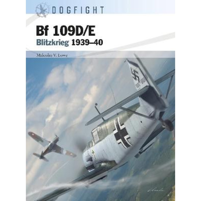 Bf 109D/E: Blitzkrieg 1939-40 by Malcolm V. Lowe