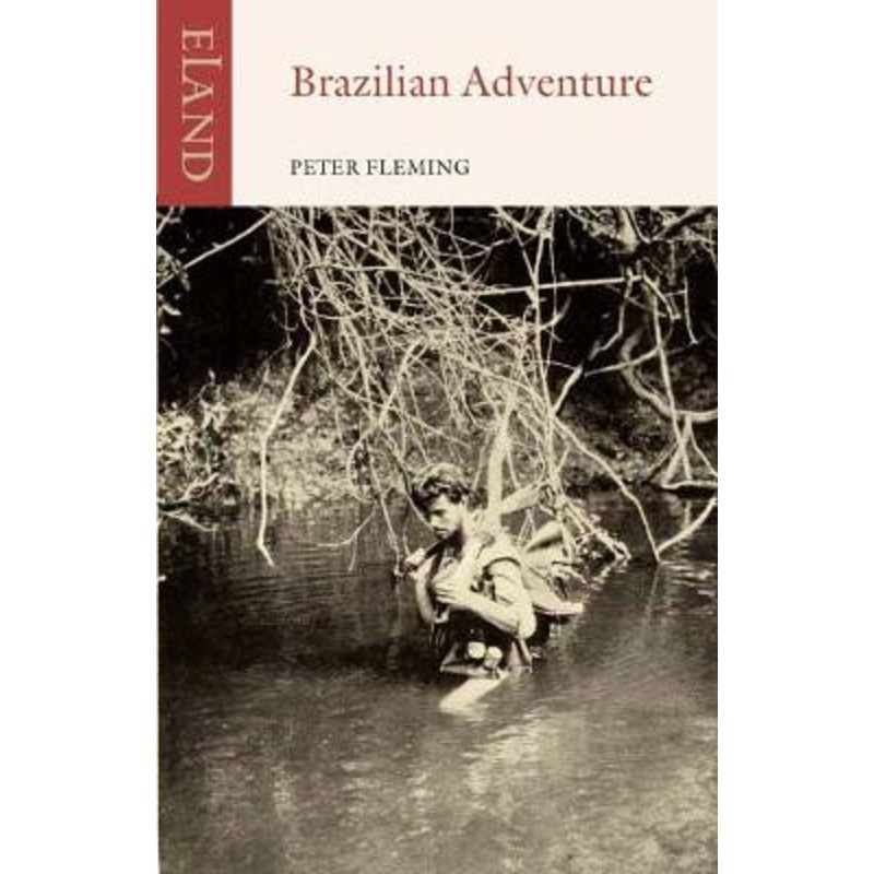Brazilian Adventure Peter Fleming 9781780602004