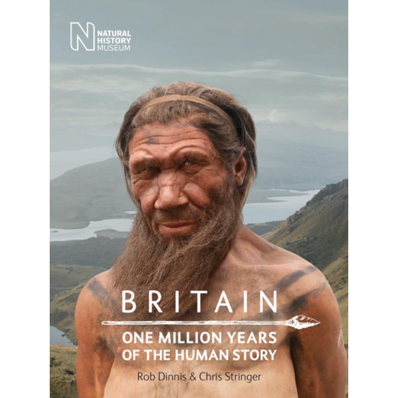 Britain: One Million Years of the Human Story by Rob Dinnis 9780565093372