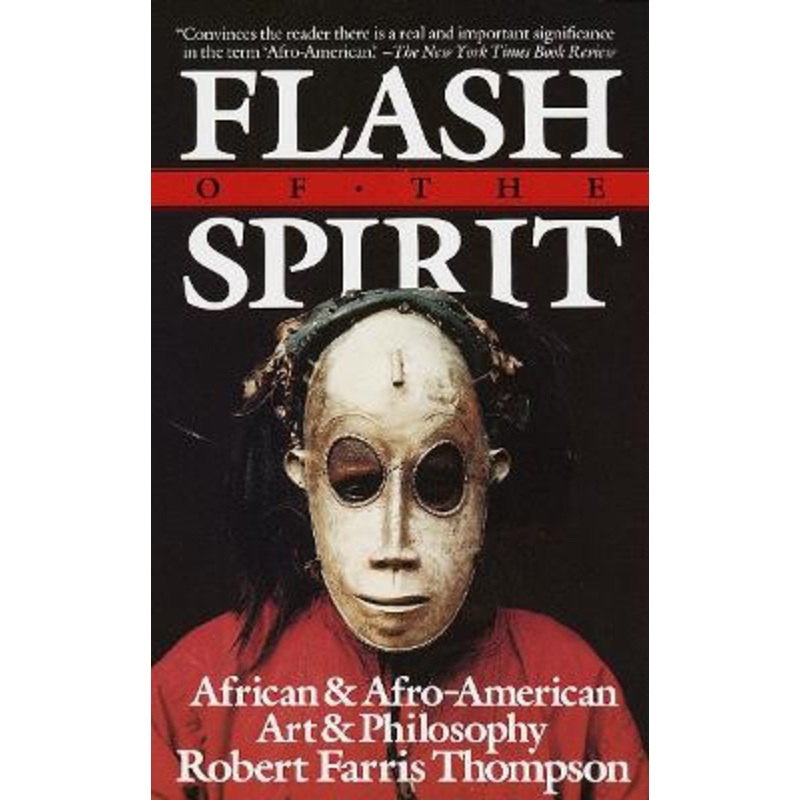 Flash of the Spirit: African and Afro-American Art and Philosophy by Robert Farris Thompson