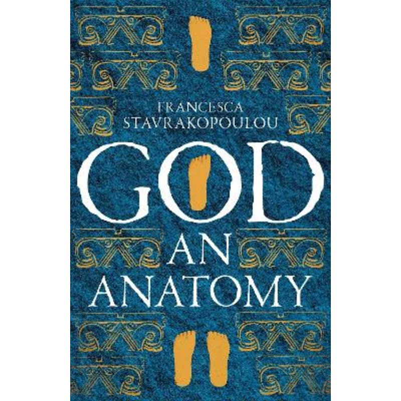 God: An Anatomy by Francesca Stavrakopoulou