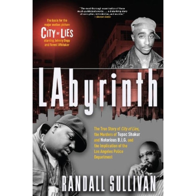 Labyrinth: A Detective Investigates the Murders of Tupac Shakur and Notorious B.I.G., the Implication of Death Row Records’ Suge Knight, and the Origins of the Los Angeles Police Scandal by Randall Sullivan 9780802127426