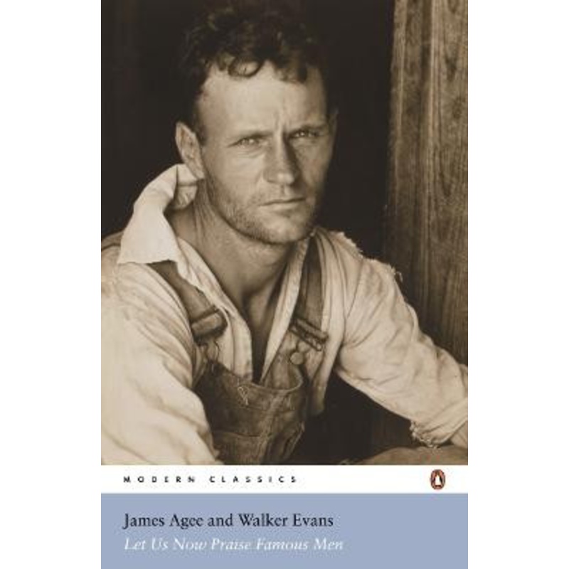 Let Us Now Praise Famous Men by James Agee