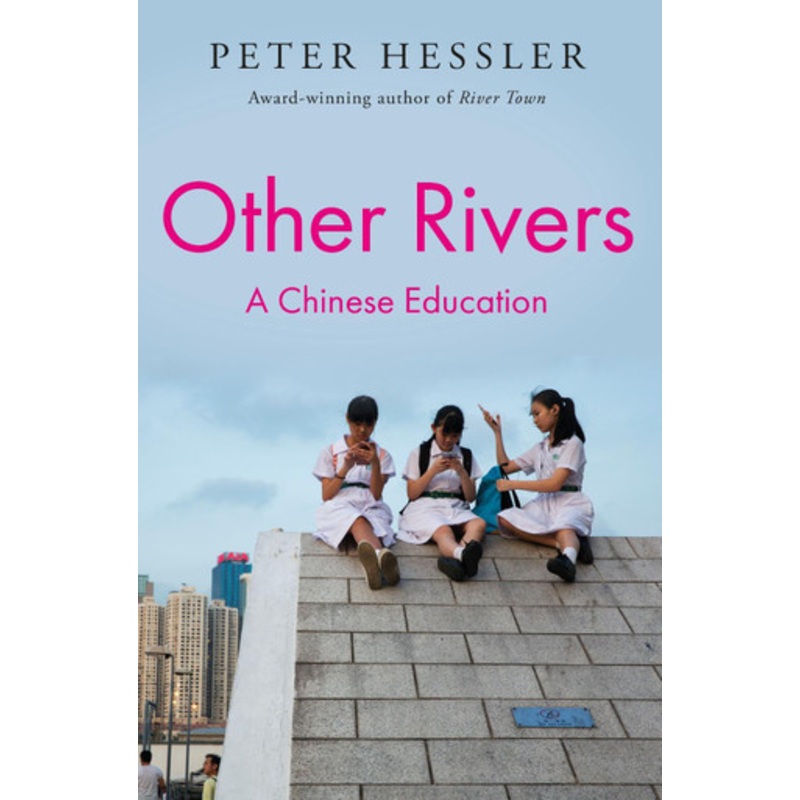 Other Rivers: A Chinese Education Peter Hessler 9781805462866