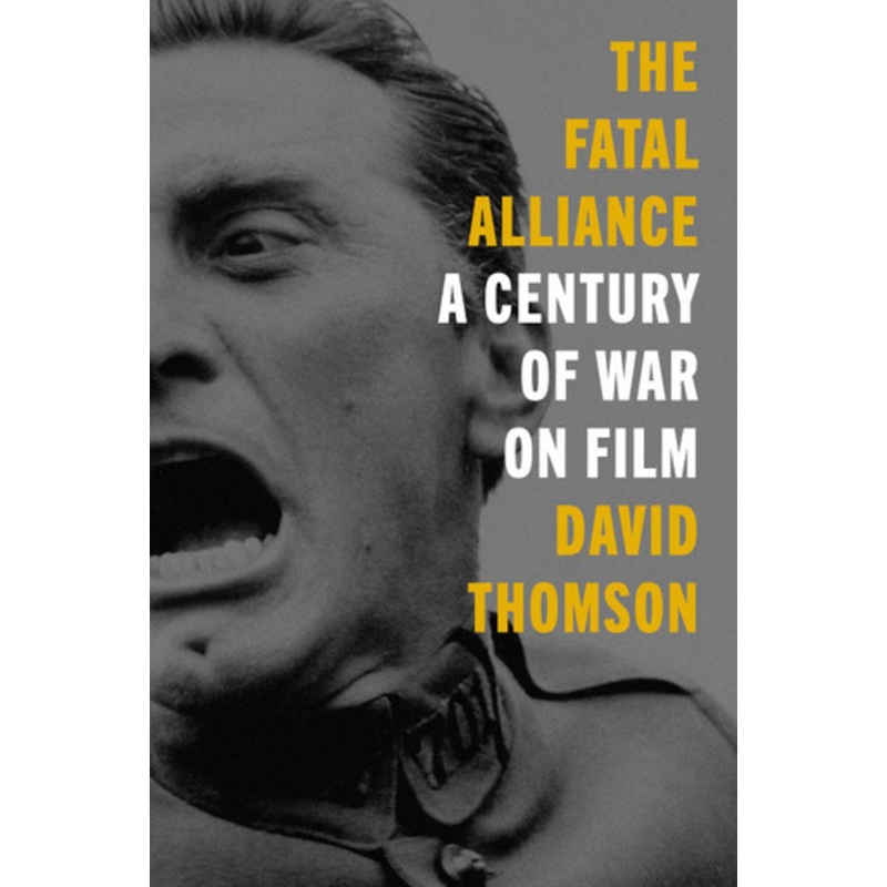 The Fatal Alliance: A Century of War on Film by David Thomson 9780063041417