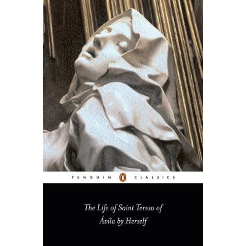 The Life of St Teresa of Avila by Herself by Teresa of Avila