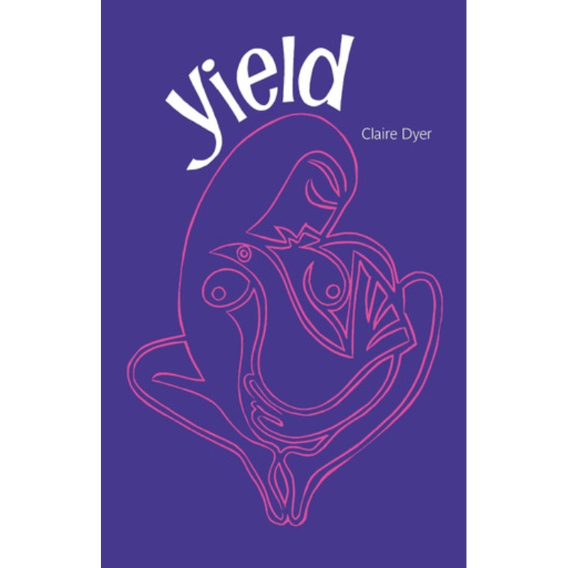 Yield by Claire Dyer 9781909747845