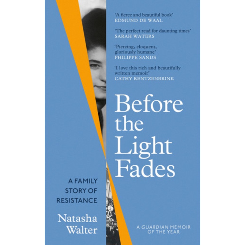 Before the Light Fades: A Memoir of Grief and Resistance by Natasha Walter
