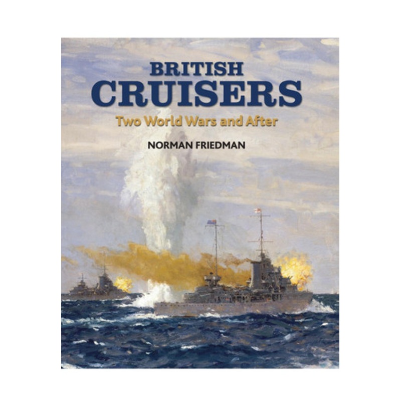 British Cruisers: Two World Wars and After by Friedman, Norman 9781399097918