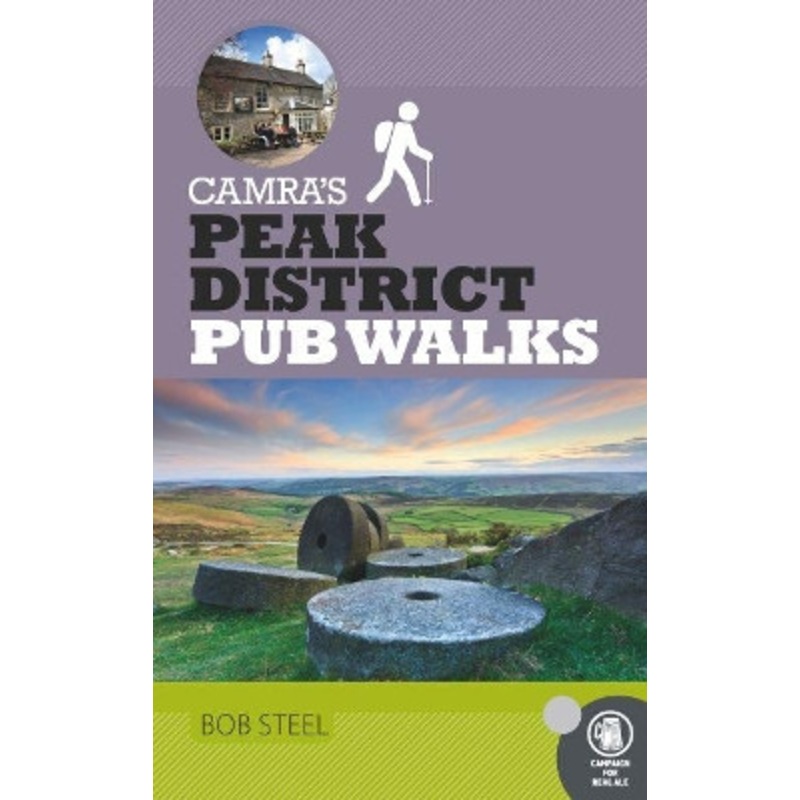 CAMRA’s Peak District Pub Walks by Bob Steel 9781852493530