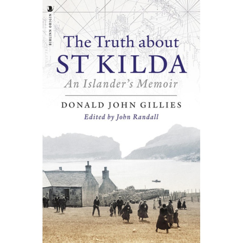 The Truth About St. Kilda: An Islander’s Memoir by Donald Gillies