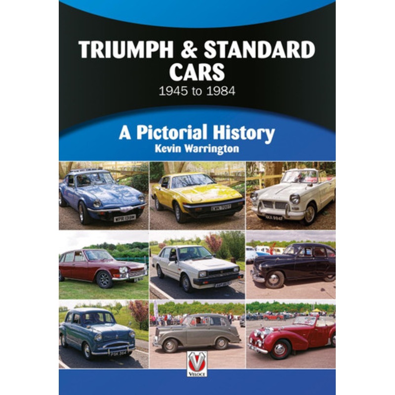 Triumph & Standard Cars 1945 to 1984: A Pictorial History by Kevin Warrington