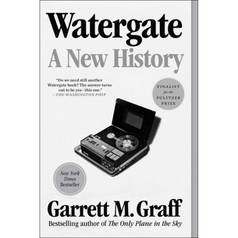 Watergate: A New History by Garrett M. Graff