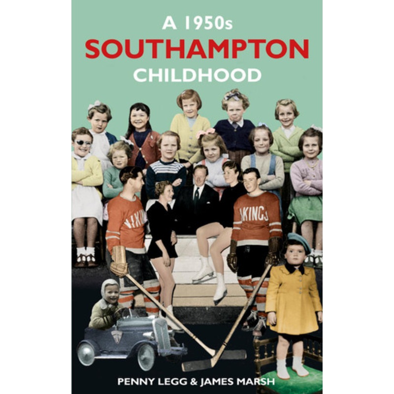 A 1950s Southampton Childhood by Penny Legg 9780752482859