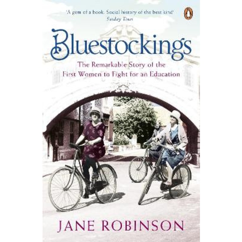 Bluestockings: The Remarkable Story of the First Women to Fight for an Education by Jane Robinson