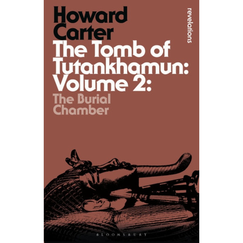 The Tomb of Tutankhamun: Volume 2: The Burial Chamber by Howard Carter 9781472577634