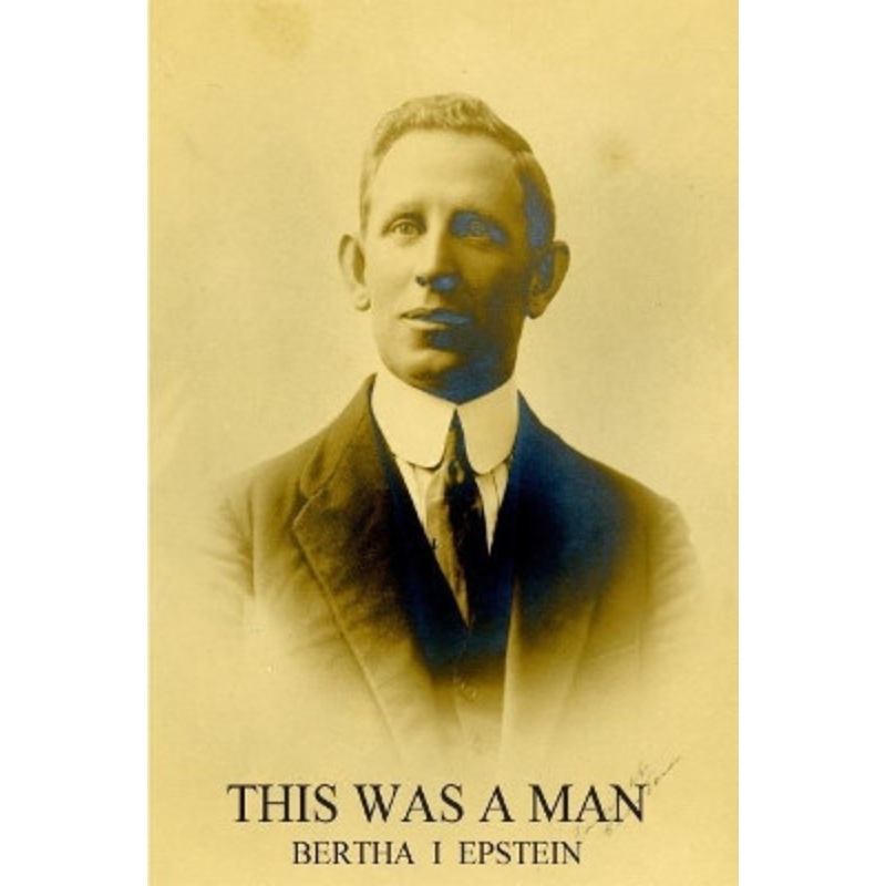 This Was a Man: The Life Story of Isaac Ochberg (1879 – 1937) by Bertha I Epstein 9780987106360