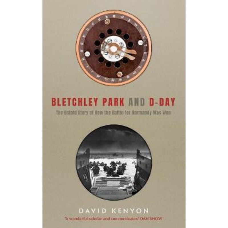 Bletchley Park and D-Day by David Kenyon