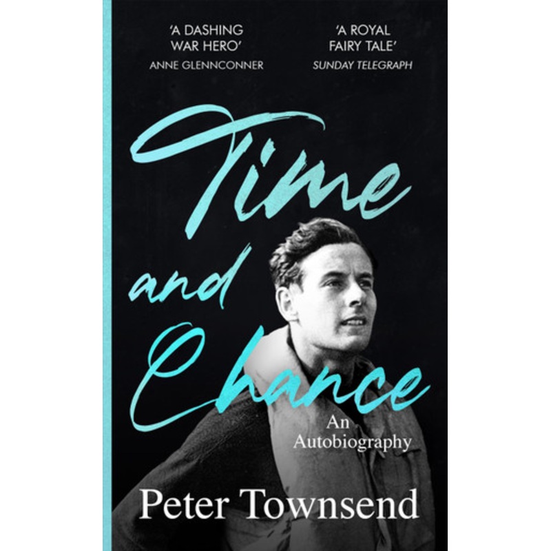 Time and Chance: An Autobiography by Peter Townsend 9781913727130