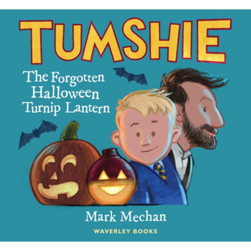 Tumshie: The Forgotten Turnip Lantern by Mark Mechan 9781849345323