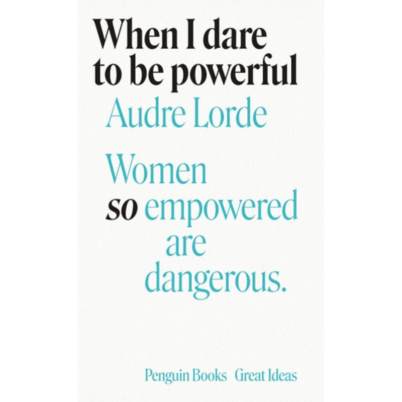 When I Dare to Be Powerful by Audre Lorde