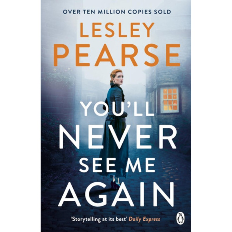 You’ll Never See Me Again: ‘Storytelling at its best’ – DAILY EXPRESS Lesley Pearse 9781405935548